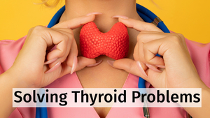Solving Thyroid Problems